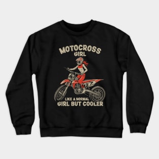 Motocross Girl, Like a Normal Girl But Cooler. Motocross Girl Crewneck Sweatshirt